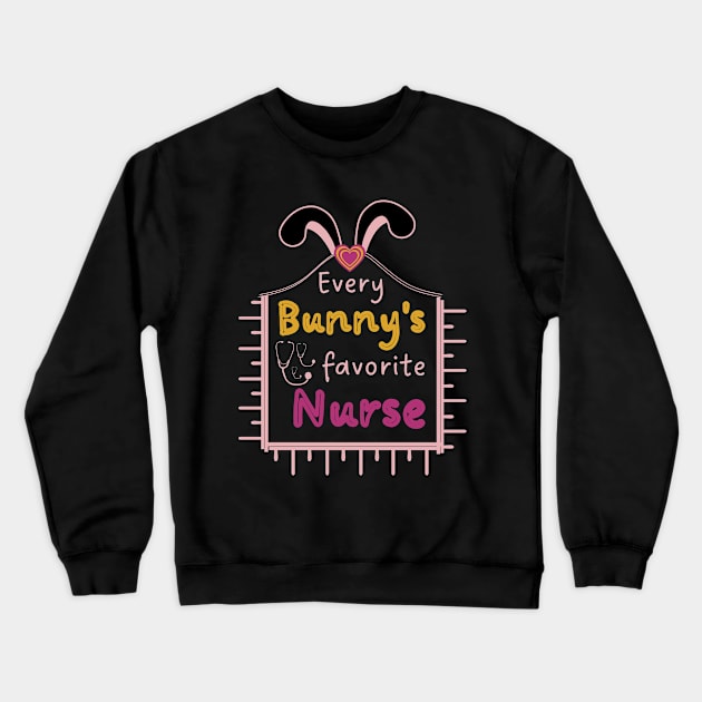 Every Bunny's Favorite Nurse Crewneck Sweatshirt by Ezzkouch